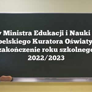 Listy Ministra Edukacji i Nauki oraz Lubelskiego Kuratora Oświaty na zakończenie roku szkolnego 2022/2023